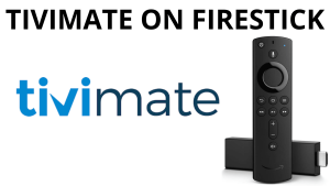 Tivimate Not Working On Firestick