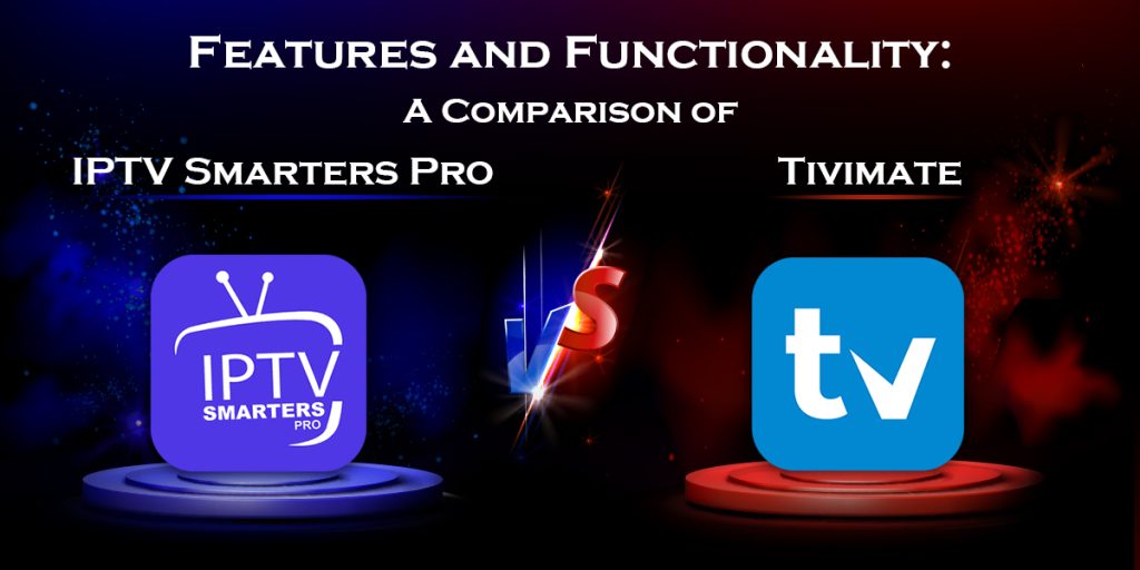 Tivimate VS IPTV Smarters