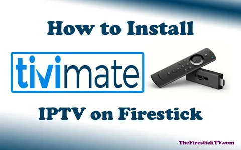 How To Download Tivimate on Firestick Easily?